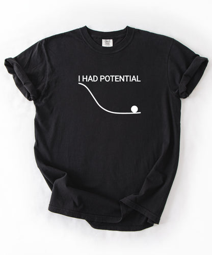 Comfort Colors Physics Pun Shirt “I Had Potential” | Science Humor Graphic Tee for Students & Nerds