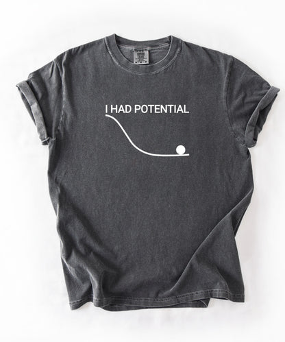 Comfort Colors Physics Pun Shirt “I Had Potential” | Science Humor Graphic Tee for Students & Nerds