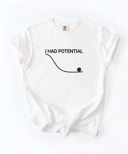 Comfort Colors Physics Pun Shirt “I Had Potential” | Science Humor Graphic Tee for Students & Nerds