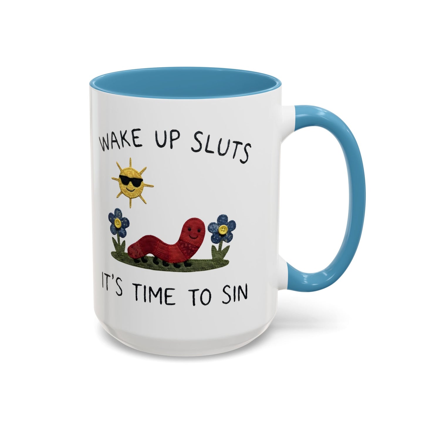 Wake Up Sluts Coffee Mug — Funny Worm & Sun 11/15oz Accent Mug