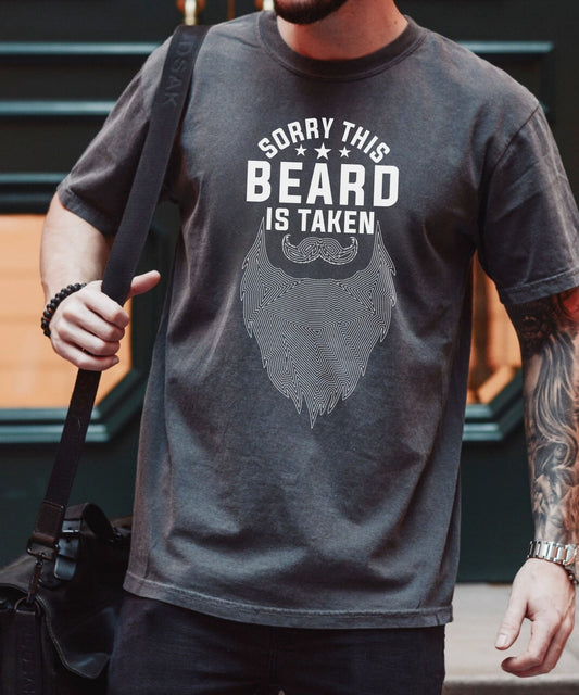 Beard Is Taken T-Shirt — Funny Sorry This Beard Is Taken Graphic Tee